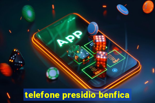 telefone presidio benfica